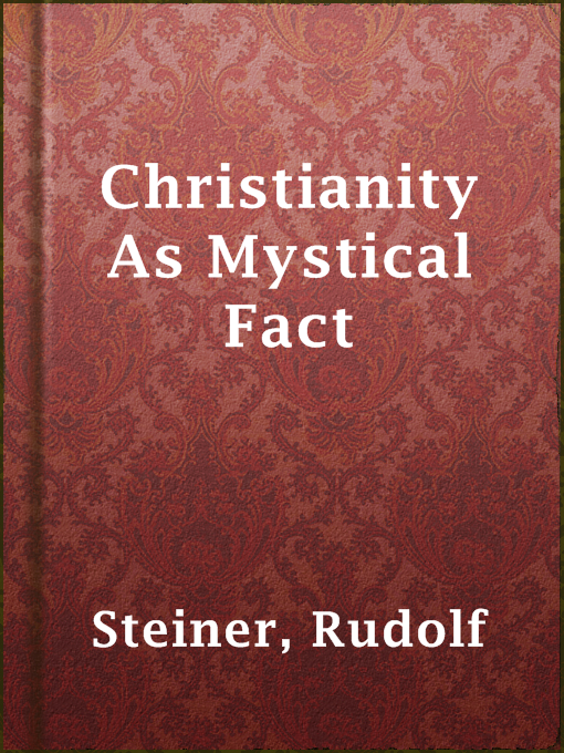 Rudolf Steiner创作的Christianity As Mystical Fact作品的详细信息 - 可供借阅